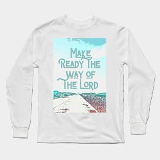 Make Ready the Way Long Sleeve T-Shirt